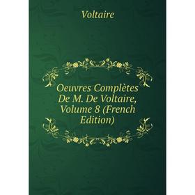 

Книга Oeuvres complètes De M De Voltaire, Volume 8