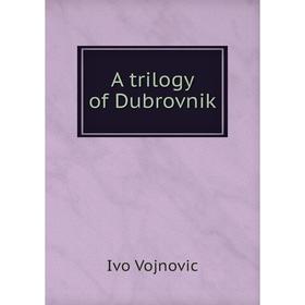 

Книга A trilogy of Dubrovnik