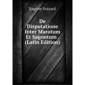 

Книга De Disputatione Inter Marotum Et Sagontum. (Latin Edition)