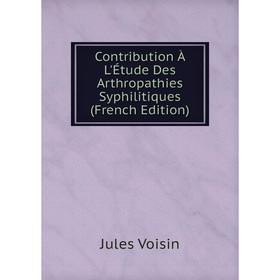 

Книга Contribution À L'Étude Des Arthropathies Syphilitiques (French Edition)