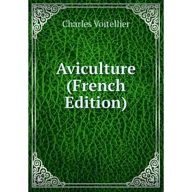 

Книга Aviculture (French Edition)