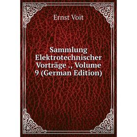 

Книга Sammlung Elektrotechnischer Vorträge., Volume 9 (German Edition)