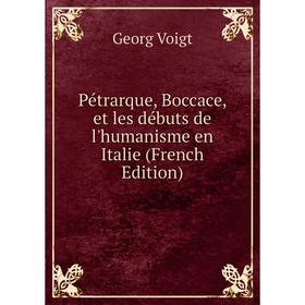 

Книга Pétrarque, Boccace, et les débuts de l'humanisme en Italie (French Edition)