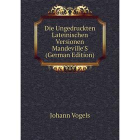 

Книга Die Ungedruckten Lateinischen Versionen Mandeville'S (German Edition)