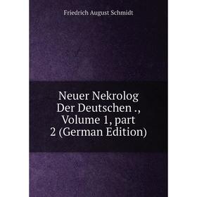 

Книга Neuer Nekrolog der Deutschen, Volume 1, part 2