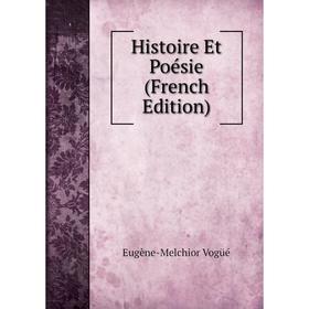 

Книга Histoire Et Poésie (French Edition)