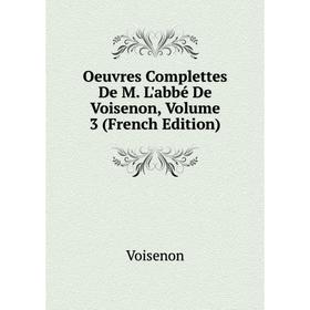 

Книга Oeuvres Complettes De M L'abbé De Voisenon, Volume 3