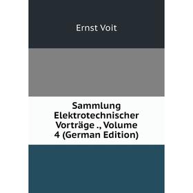 

Книга Sammlung Elektrotechnischer Vorträge., Volume 4 (German Edition)
