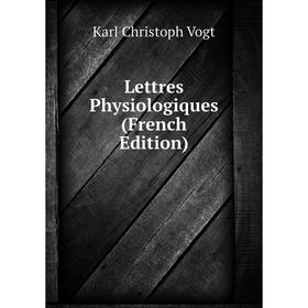 

Книга Lettres Physiologiques