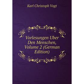 

Книга Vorlesungen Uber Den Menschen, Volume 2 (German Edition)
