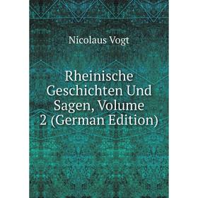 

Книга Rheinische Geschichten Und Sagen, Volume 2 (German Edition)