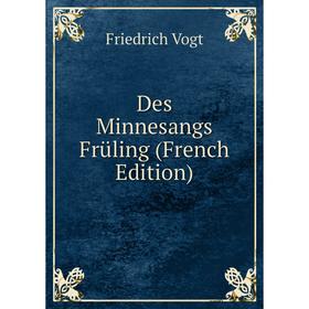 

Книга Des Minnesangs Früling (French Edition)