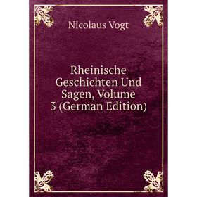 

Книга Rheinische Geschichten Und Sagen, Volume 3 (German Edition)