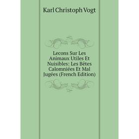 

Книга Lecons Sur Les Animaux Utiles Et Nuisibles: Les Bêtes Calomniées Et Mal Jugées