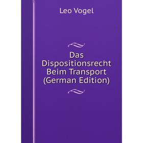 

Книга Das Dispositionsrecht Beim Transport (German Edition)