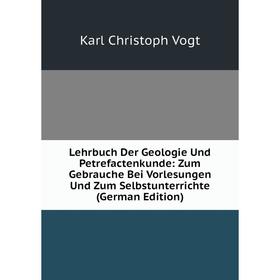 

Книга Lehrbuch Der Geologie Und Petrefactenkunde: Zum Gebrauche Bei Vorlesungen Und Zum Selbstunterrichte