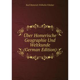 

Книга Über Homerische Geographie Und Weltkunde (German Edition)