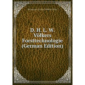 

Книга D. H. L. W. Völkers Forsttechnologie (German Edition)