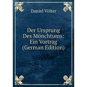 

Книга Der Ursprung Des Mönchtums: Ein Vortrag (German Edition)