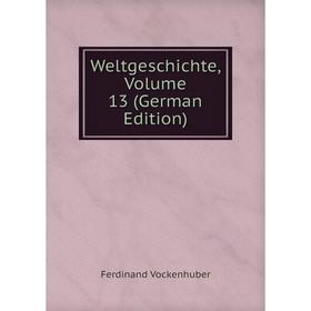 

Книга Weltgeschichte, Volume 13 (German Edition)