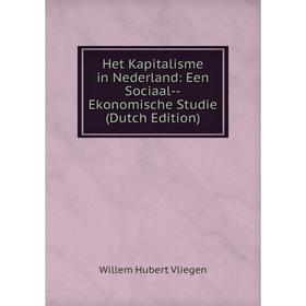 

Книга Het Kapitalisme in Nederland: Een Sociaal-Ekonomische Studie (Dutch Edition)