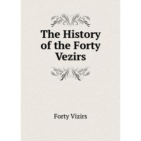 

Книга The History of the Forty Vezirs