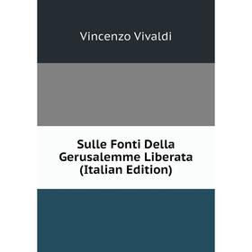 

Книга Sulle Fonti Della Gerusalemme Liberata (Italian Edition)