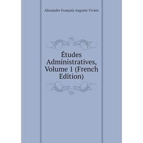 

Книга Études Administratives, Volume 1 (French Edition)