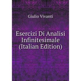 

Книга Esercizi Di Analisi Infinitesimale (Italian Edition)