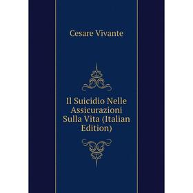 

Книга Il Suicidio Nelle Assicurazioni Sulla Vita (Italian Edition)