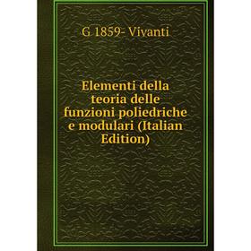 

Книга Elementi della teoria delle funzioni poliedriche e modulari (Italian Edition)