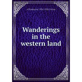 

Книга Wanderings in the western land