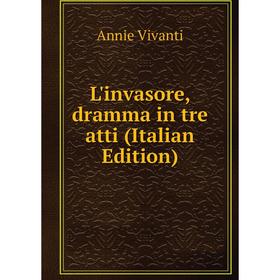 

Книга L'invasore, dramma in tre atti