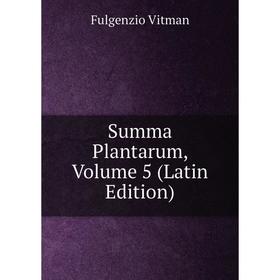 

Книга Summa Plantarum, Volume 5 (Latin Edition)