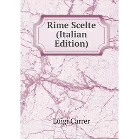 

Книга Rime Scelte (Italian Edition)