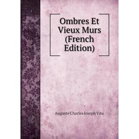 

Книга Ombres Et Vieux Murs