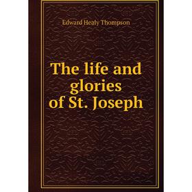 

Книга The life and glories of St. Joseph