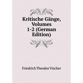 

Книга Kritische Gänge, Volumes 1-2