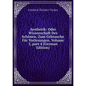 

Книга Aesthetik: Oder Wissenschaft Des Schönen. Zum Gebrauche Für Vorlesungen, Volume 3, part 4 (German Edition)