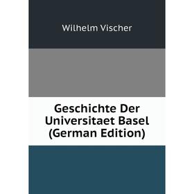 

Книга Geschichte Der Universitaet Basel (German Edition)