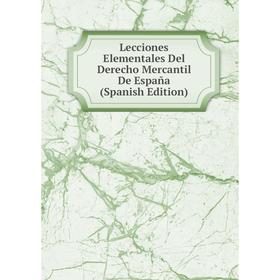 

Книга Lecciones Elementales Del Derecho Mercantil De España