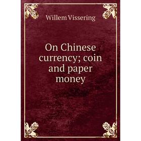 

Книга On Chinese currency; coin and paper money