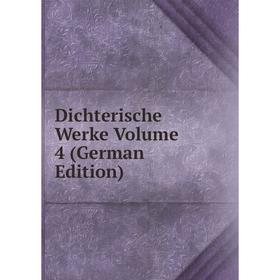 

Книга Dichterische Werke Volume 4 (German Edition)