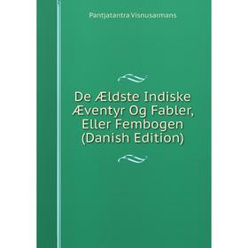

Книга De Ældste Indiske Æventyr Og Fabler, Eller Fembogen (Danish Edition)