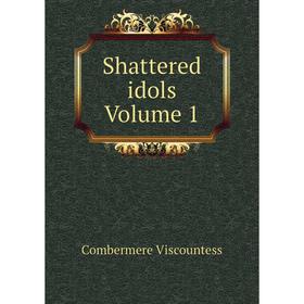 

Книга Shattered idols Volume 1