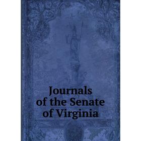 

Книга Journal s of the Senate of Virginia
