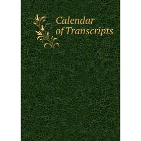 

Книга Calendar of Transcripts
