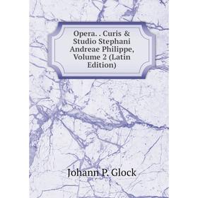 

Книга Opera Curis & Studio Stephani Andreae Philippe, Volume 2