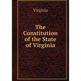 

Книга The Constitution of the State of Virginia