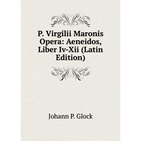 

Книга P Virgilii Maronis Opera: Aeneidos, Liber Iv-Xii